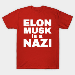 Elon Musk Is A Nazi - TM - White - Front T-Shirt