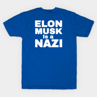 Elon Musk Is A Nazi - TM - White - Back T-Shirt