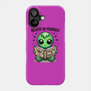 Believe in Yourself ALIEN Phone Case