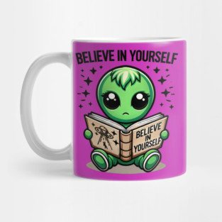 Believe in Yourself ALIEN Mug