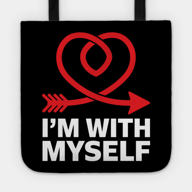 I'm with Myself Anti Valentine Single Life Sarcasm Tote by Anticorporati