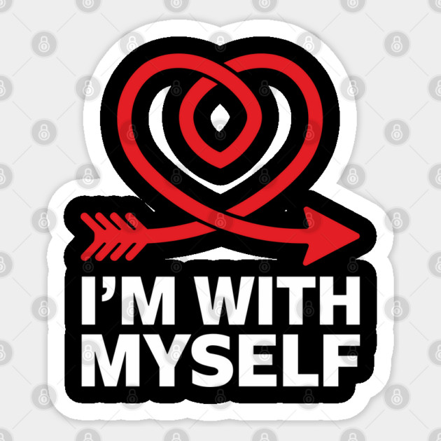 I'm with Myself Anti Valentine Single Life Sarcasm Sticker by Anticorporati