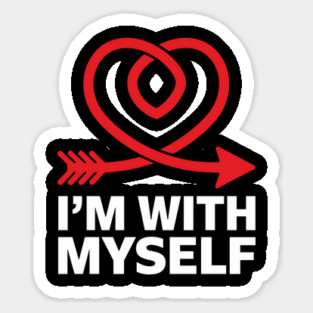 I'm with Myself Anti Valentine Single Life Sarcasm Magnet