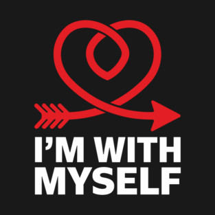 I'm with Myself Anti Valentine Single Life Sarcasm T-Shirt