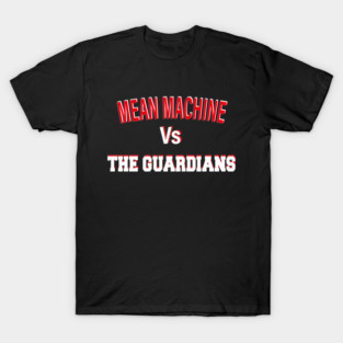 Mean Machine vs The Guardians "The Ultimate Yard Showdown" T-Shirt