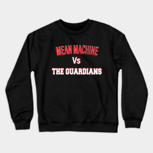 Mean Machine vs The Guardians "The Ultimate Yard Showdown" Crewneck Sweatshirt