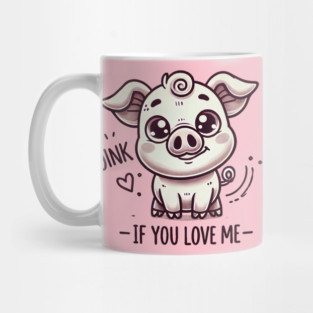 Oink if you love me Mug