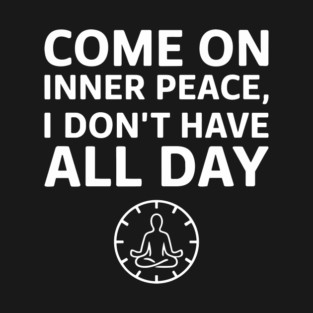 Inner Peace Ironic Anxiety Stress Humor T-Shirt