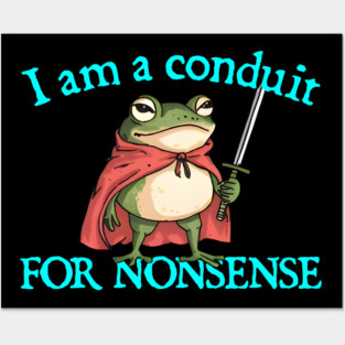 I Am A Conduit For Nonsense Funny Frog Meme Posters and Art