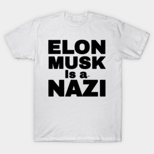 Elon Musk Is A Nazi - TM - Black - Front T-Shirt