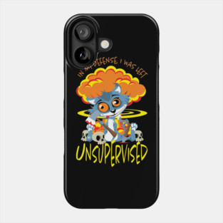 In My Defense I Was Left Unsupervised Phone Case