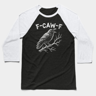 F-Caw-F Baseball T-Shirt