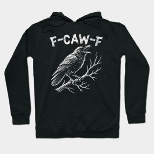 F-Caw-F Hoodie
