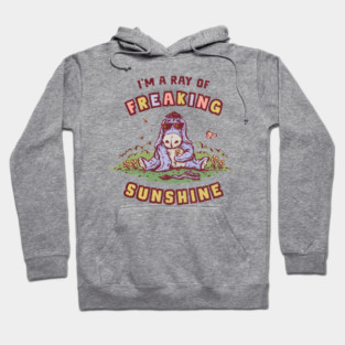 A Ray Of Freaking Sunshine Hoodie