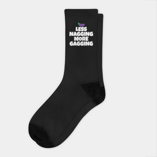 Less Nagging More Gagging Socks by belownormal