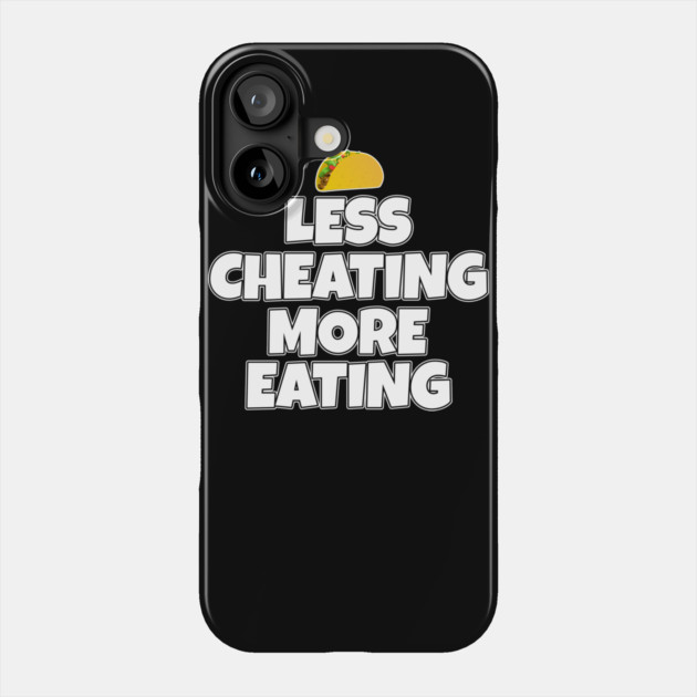 Less Cheating More Eating Taco Phone Case by belownormal