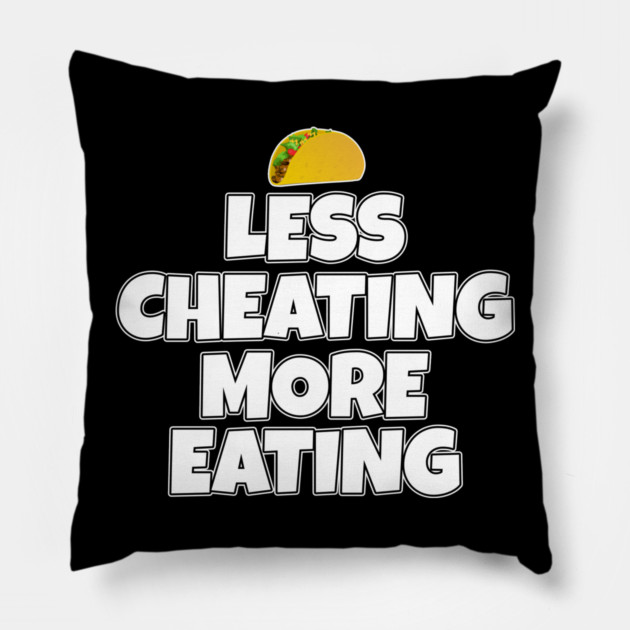 Less Cheating More Eating Taco Pillow by belownormal
