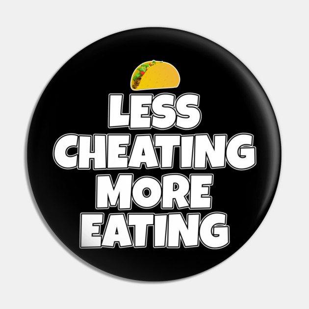 Less Cheating More Eating Taco Pin by belownormal
