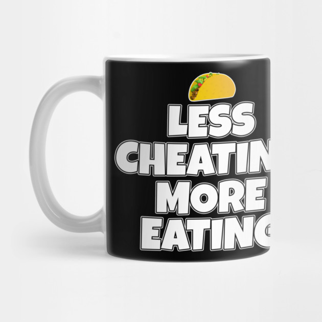 Less Cheating More Eating Taco by belownormal
