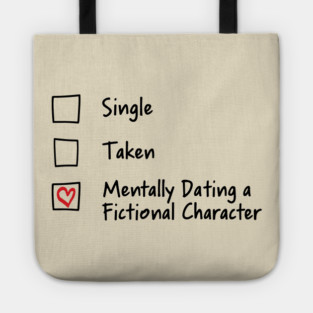 Single Taken Mentally Dating a Fictional Character Bookish Romance Tote