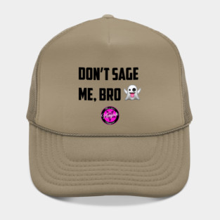 Don't Sage Me, Bro! Hat