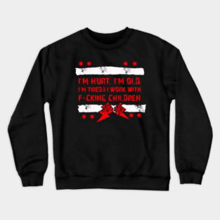 CM Punk Im Hurt, Old, Tired Crewneck Sweatshirt