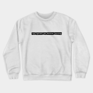 rage against the machine learning Crewneck Sweatshirt