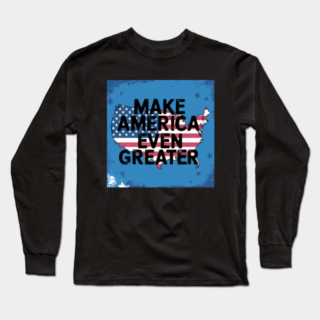 Making America Even Greater, USA Long Sleeve T-Shirt by logiamerch