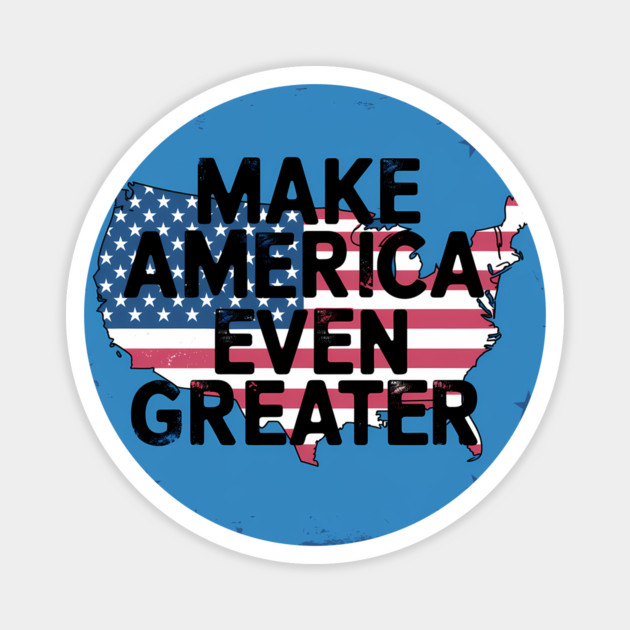 Making America Even Greater, USA Magnet by logiamerch