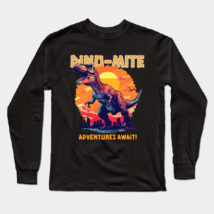 Dino-Mite Adventures Await! Long Sleeve T-Shirt