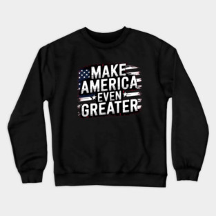 Making America Even Greater, USA Crewneck Sweatshirt
