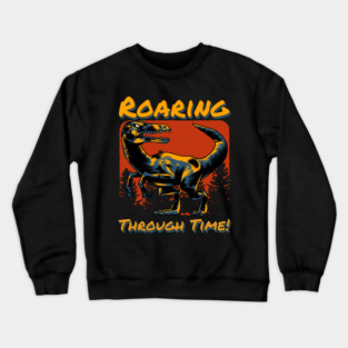 Roaring Through Time! Crewneck Sweatshirt