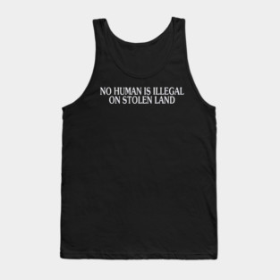 No Human Is Illegal Tank Top