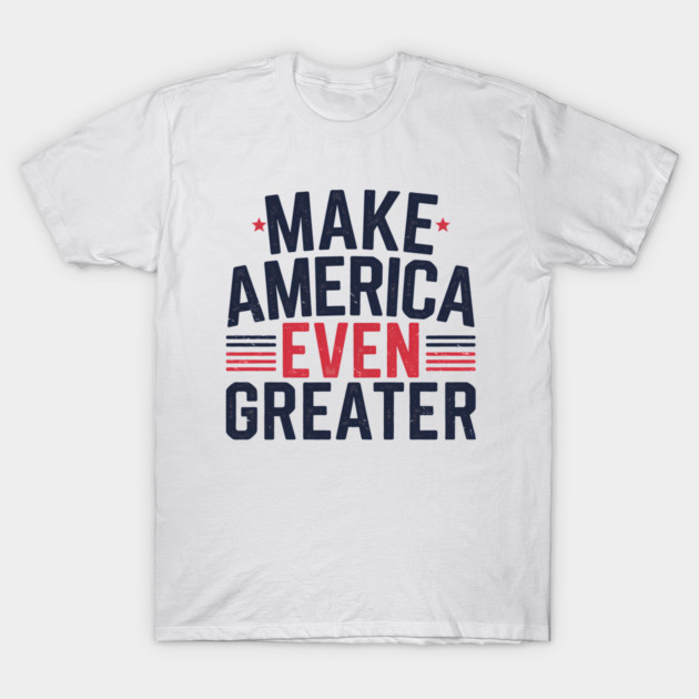 Making America Even Greater, USA T-Shirt by logiamerch