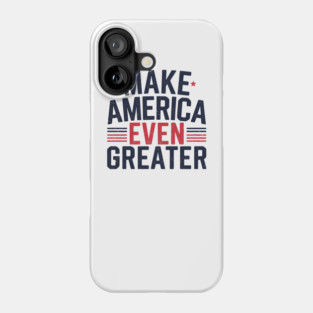 Making America Even Greater, USA Phone Case