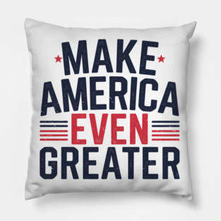 Making America Even Greater, USA Pillow