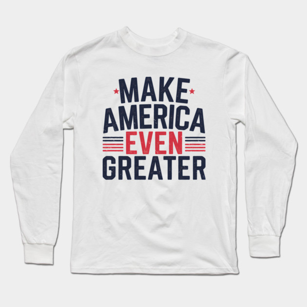 Making America Even Greater, USA Long Sleeve T-Shirt by logiamerch