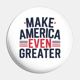 Making America Even Greater, USA Pin