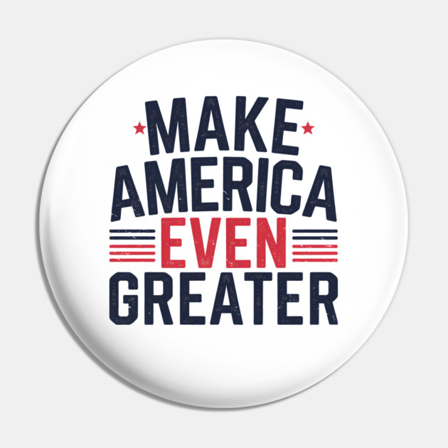 Making America Even Greater, USA Pin by logiamerch