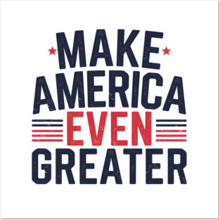 Making America Even Greater, USA Posters and Art