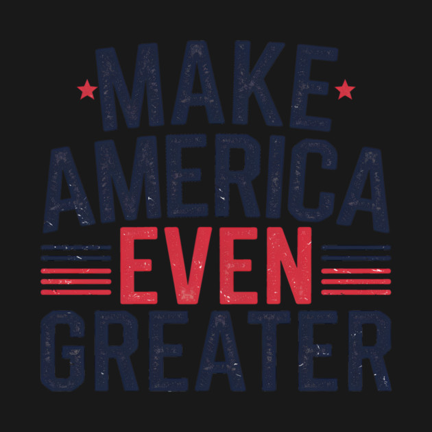 Making America Even Greater, USA by logiamerch