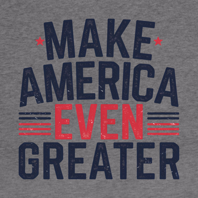Making America Even Greater, USA by logiamerch