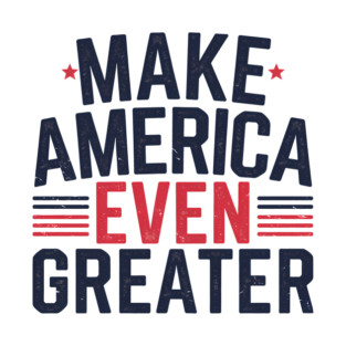 Making America Even Greater, USA T-Shirt