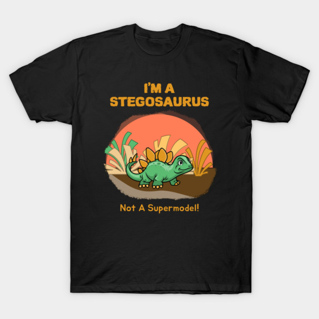 I’m a Stegosaurus, Not a Supermodel! T-Shirt by Dax Daniel