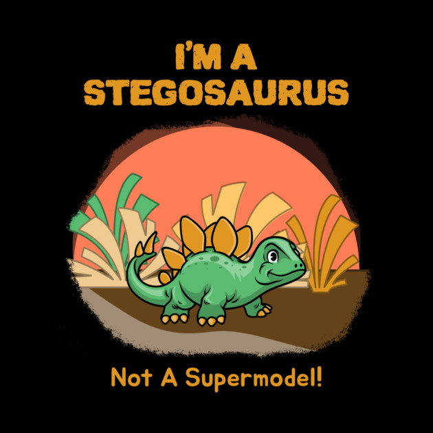I’m a Stegosaurus, Not a Supermodel! by Dax Daniel