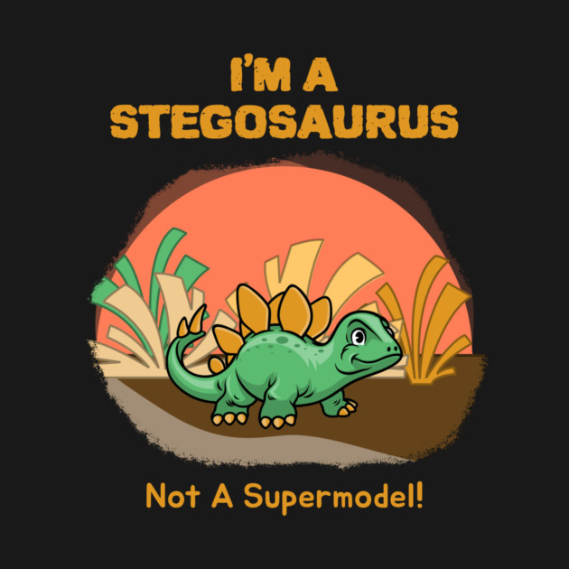 I’m a Stegosaurus, Not a Supermodel! by Dax Daniel