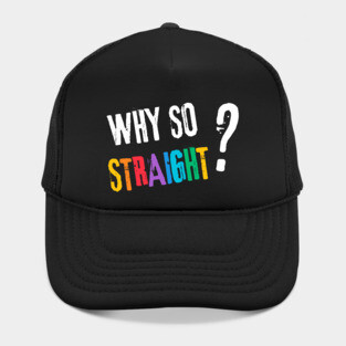 Why so Straight? - Funny LGBT Pride Design Hat