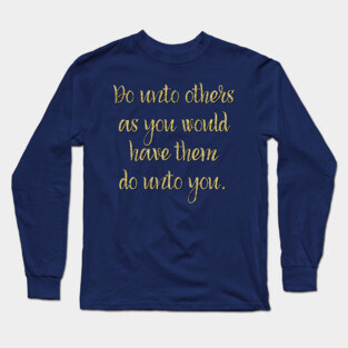 Golden Rule, Do Unto Others Long Sleeve T-Shirt