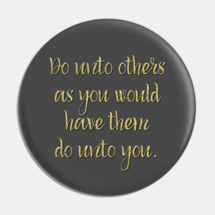Golden Rule, Do Unto Others Pin