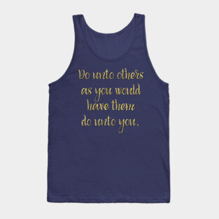 Golden Rule, Do Unto Others Tank Top